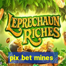 pix bet mines